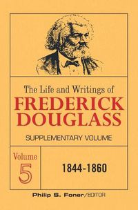 Cover image for The Life and Writings of Frederick Douglass Volume 5: Supplementary Volume