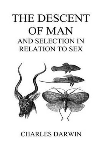 Cover image for The Descent of Man and Selection in Relation to Sex (Volumes I and II, Hardback)