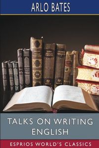 Cover image for Talks on Writing English (Esprios Classics)