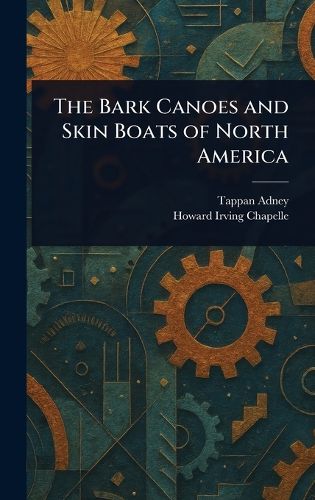 Cover image for The Bark Canoes and Skin Boats of North America