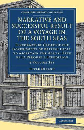 Cover image for Narrative and Successful Result of a Voyage in the South Seas 2 Volume Set: Performed by Order of the Government of British India, to Ascertain the Actual Fate of La Perouse's Expedition