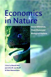 Cover image for Economics in Nature: Social Dilemmas, Mate Choice and Biological Markets