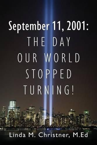 Cover image for September 11, 2001: The Day Our World Stopped Turning!