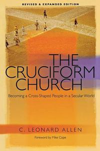 Cover image for Cruciform Church: Becoming a Cross-Shaped People in a Secular World (Revised)