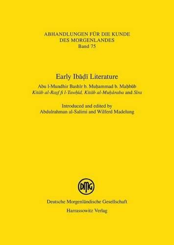 Cover image for Early Ibadi Literature: Abu L-Mundhir Bashir B. Muhammad B. Mahbub. Kitab Al-Rasf Fi L-Tawhid, Kitab Al-Muharaba and Sira. Introduced and Edited by Abdulrahman Al-Salimi and Wilferd Madelung