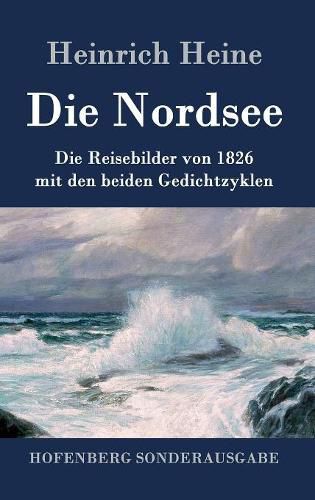 Cover image for Die Nordsee: Die Reisebilder von 1826 mit den beiden Gedichtzyklen
