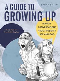 Cover image for A Guide to Growing Up: Honest conversations about puberty, sex and God