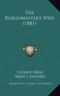 Cover image for The Burgomaster's Wife (1881)