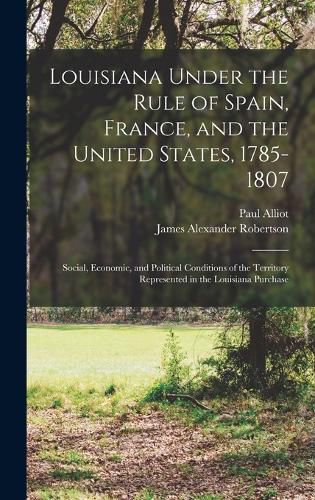 Louisiana Under the Rule of Spain, France, and the United States, 1785-1807