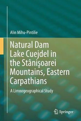 Cover image for Natural Dam Lake Cuejdel in the Stanisoarei Mountains, Eastern Carpathians: A Limnogeographical Study