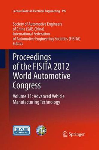 Cover image for Proceedings of the FISITA 2012 World Automotive Congress: Volume 11: Advanced Vehicle Manufacturing Technology