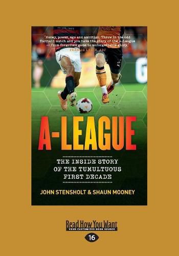 Cover image for A-League: The Inside Story of the Tumultuous First Decade