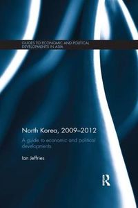 Cover image for North Korea, 2009-2012: A Guide to Economic and Political Developments