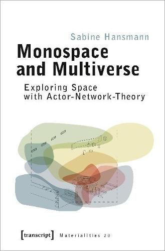 Cover image for Monospace and Multiverse - Exploring Space with Actor-Network-Theory