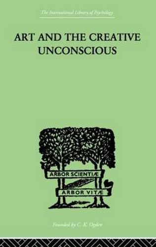 Cover image for Art And The Creative Unconscious: Four Essays