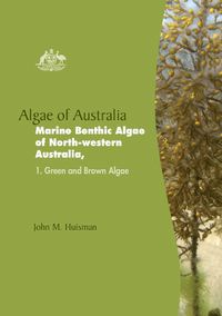 Cover image for Algae of Australia: Marine Benthic Algae of North-western Australia 1: Green and Brown Algae