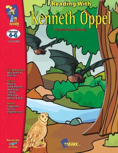 Cover image for Reading with Kenneth Oppel Author Study Grades 4-6 Silverwing, Sunwing & Firewing