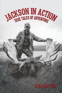 Cover image for Jackson in Action: True Tales of Adventure