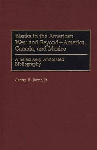 Blacks in the American West and Beyond--America, Canada, and Mexico: A Selectively Annotated Bibliography