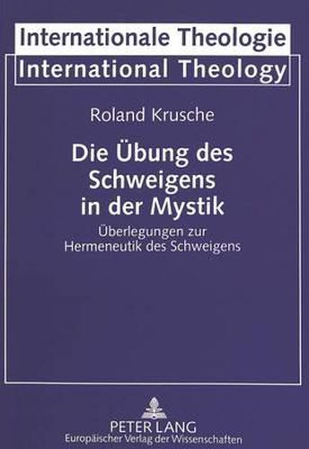 Cover image for Die Uebung Des Schweigens in Der Mystik: Ueberlegungen Zur Hermeneutik Des Schweigens