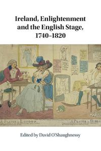 Cover image for Ireland, Enlightenment and the English Stage, 1740-1820