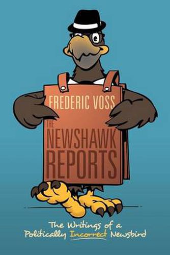 Cover image for The Newshawk Reports: The Writings of a Politically Incorrect Newsbird