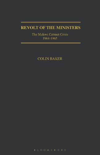 Revolt of the Ministers: The Malawi Cabinet Crisis 1964-1965