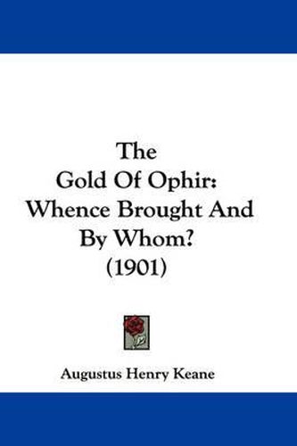 The Gold of Ophir: Whence Brought and by Whom? (1901)