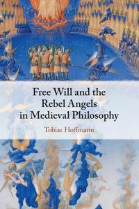 Cover image for Free Will and the Rebel Angels in Medieval Philosophy