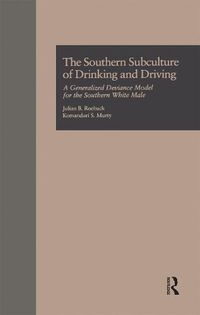 Cover image for The Southern Subculture of Drinking and Driving: A Generalized Deviance Model for the Southern White Male