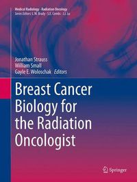 Cover image for Breast Cancer Biology for the Radiation Oncologist