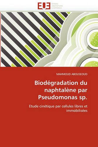 Cover image for Biodegradation Du Naphtalene Par Pseudomonas Sp.