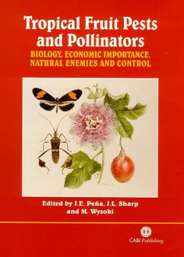 Cover image for Tropical Fruit Pests and Pollinators: Biology, Economic Importance, Natural Enemies and Control