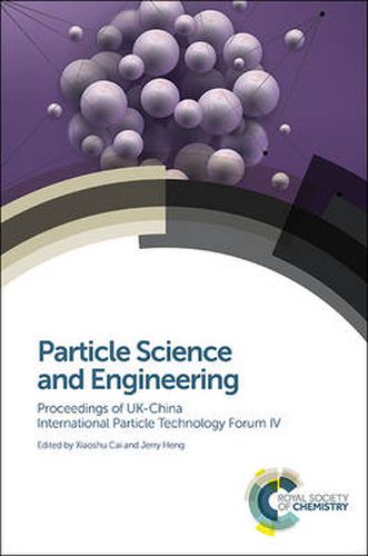 Cover image for Particle Science and Engineering: Proceedings of UK-China International Particle Technology Forum IV