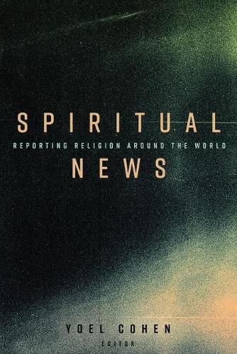 Cover image for Spiritual News: Reporting Religion Around the World