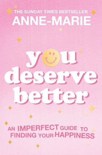 Cover image for You Deserve Better: The Sunday Times Bestselling Guide to Finding Your Happiness