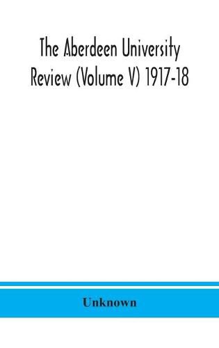 Cover image for The Aberdeen university review (Volume V) 1917-18