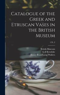 Cover image for Catalogue of the Greek and Etruscan Vases in the British Museum; 1 pt. 2