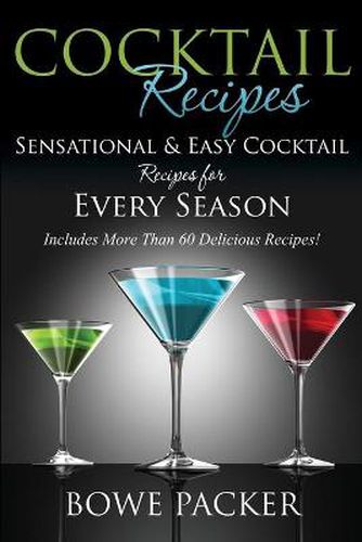 Cover image for Cocktail Recipes: Sensational & Easy Cocktail Recipes for Every Season