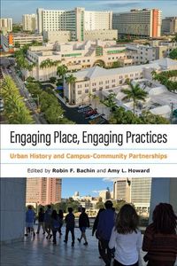 Cover image for Engaging Place, Engaging Practices: Urban History and Campus-Community Partnerships