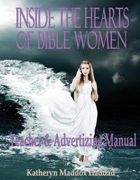 Cover image for Inside the Hearts of Bible Women: Teacher's & Advertising Manual