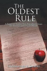 Cover image for The Oldest Rule: A Primer on Student First Amendment Issues for Attorneys and School Officials