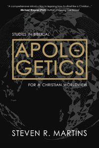 Cover image for Apologetics: Studies in Biblical Apologetics for a Christian Worldview