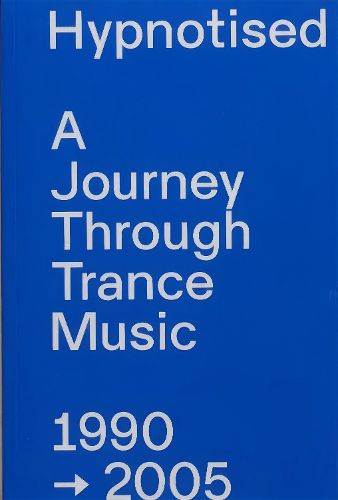 Cover image for Hypnotised: A Journey Through Trance Music 1990-2005