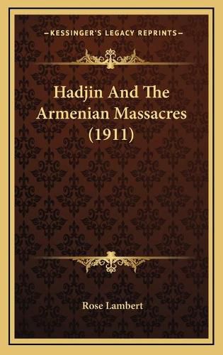 Cover image for Hadjin and the Armenian Massacres (1911)