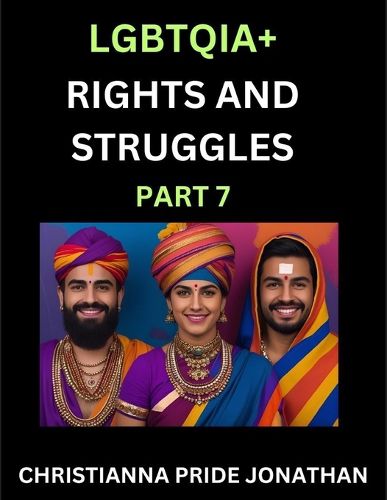 Cover image for LGBTQIA+ Rights and Struggles (Part 7)- Short Essays on Queer Quest, Journeys Toward Equality's Rainbow, Navigating Nonbinary Realities of Pride, Progress and Triumphs, Chronicles of Inclusive Horizons and LGBTQ Liberation