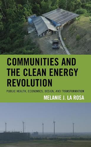 Communities and the Clean Energy Revolution: Public Health, Economics, Design, and Transformation