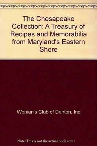 Cover image for The Chesapeake Collection: A Treasury of Recipes and Memorabilia from Maryland's Eastern Shore