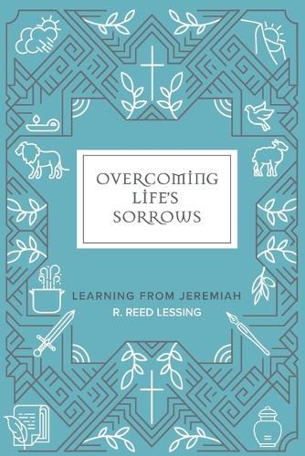 Cover image for Overcoming Life's Sorrows: Learning from Jeremiah