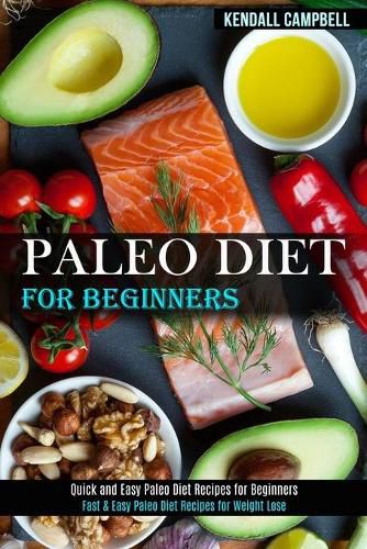 Cover image for Paleo Diet for Beginners: Quick and Easy Paleo Diet Recipes for Beginners (Fast & Easy Paleo Diet Recipes for Weight Lose)